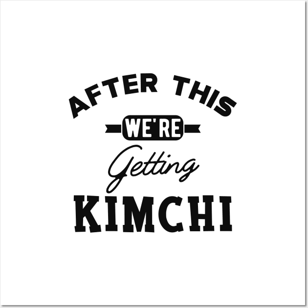 Kimchi - After this we're getting kimchi Wall Art by KC Happy Shop